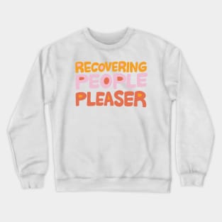 Recovering People Pleaser by Oh So Graceful Crewneck Sweatshirt